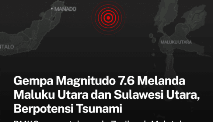 Gempa Magnitudo 7,6 Guncang Sulut dan Maluku Utara, Berpotensi Tsunami
